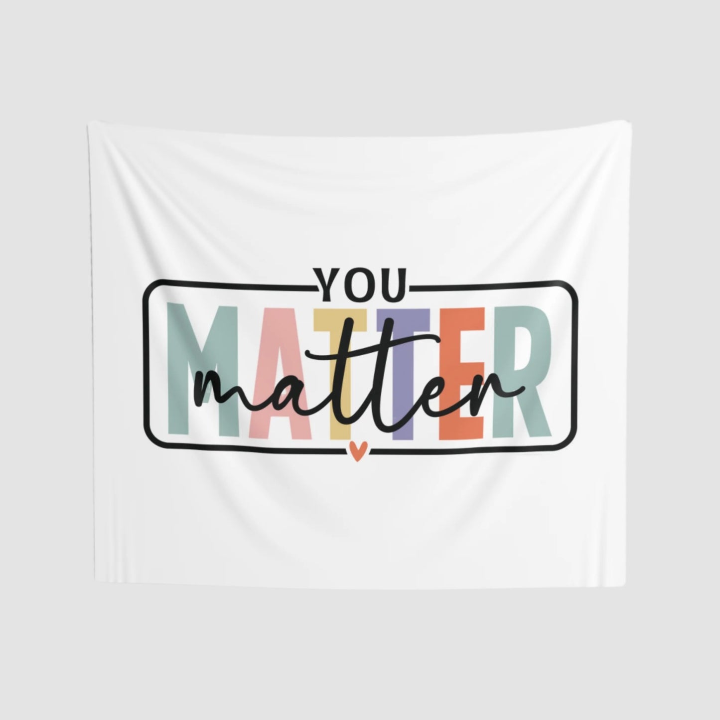 You Matter Wall Tapestry