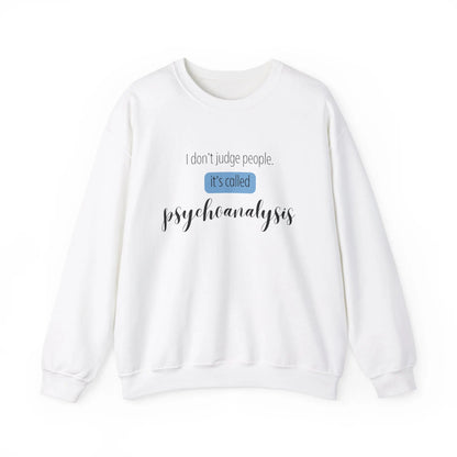 I Don’t Judge People, It’s Called Psychoanalysis Crewneck - MindLyssMoments LLC