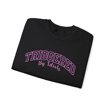 Triggered By Idiots Crewneck Printify