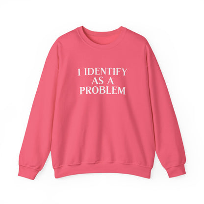 I Identify As A Problem Crewneck