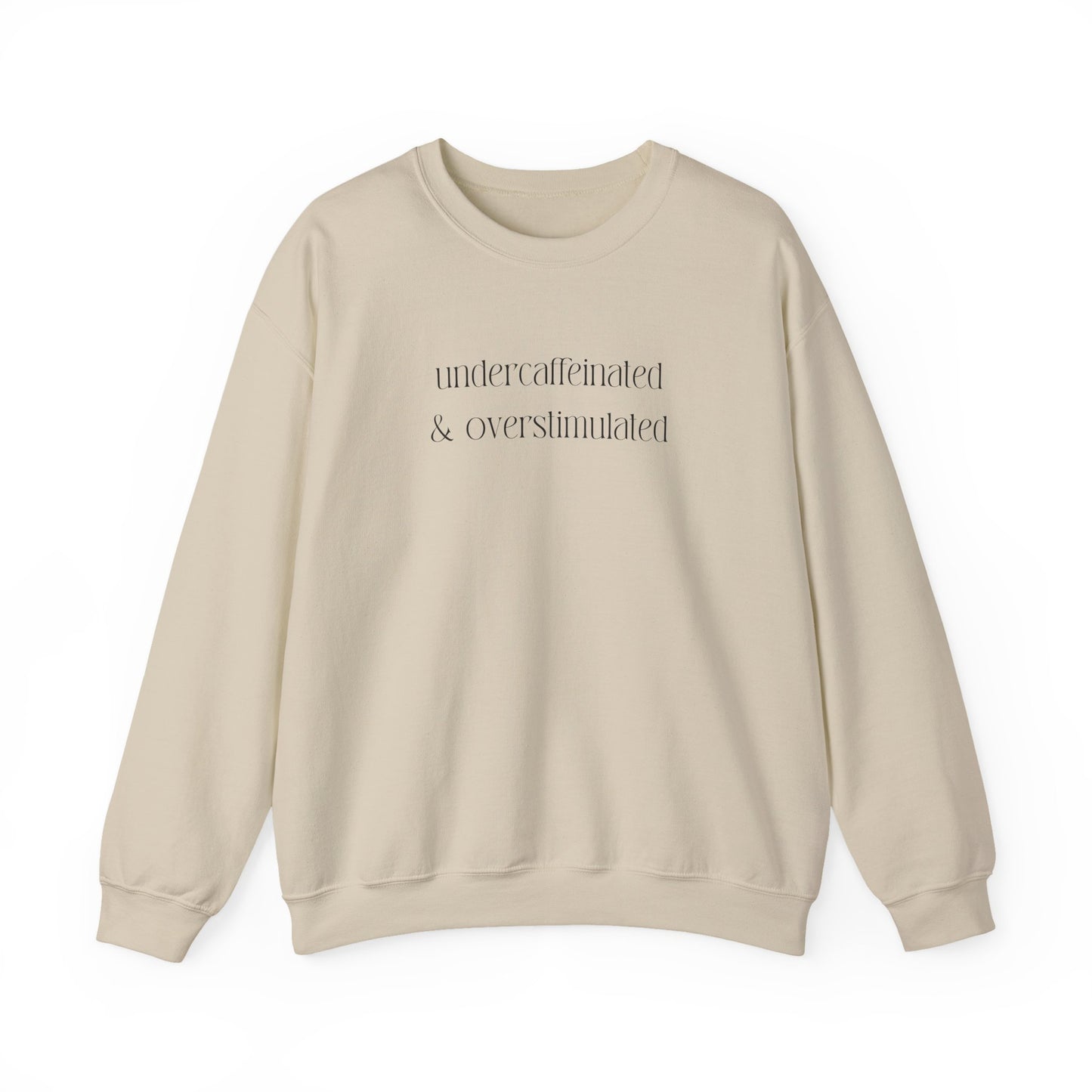 Undercaffeinated & Overstimulated Crewneck