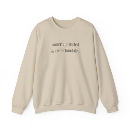 Undercaffeinated & Overstimulated Crewneck