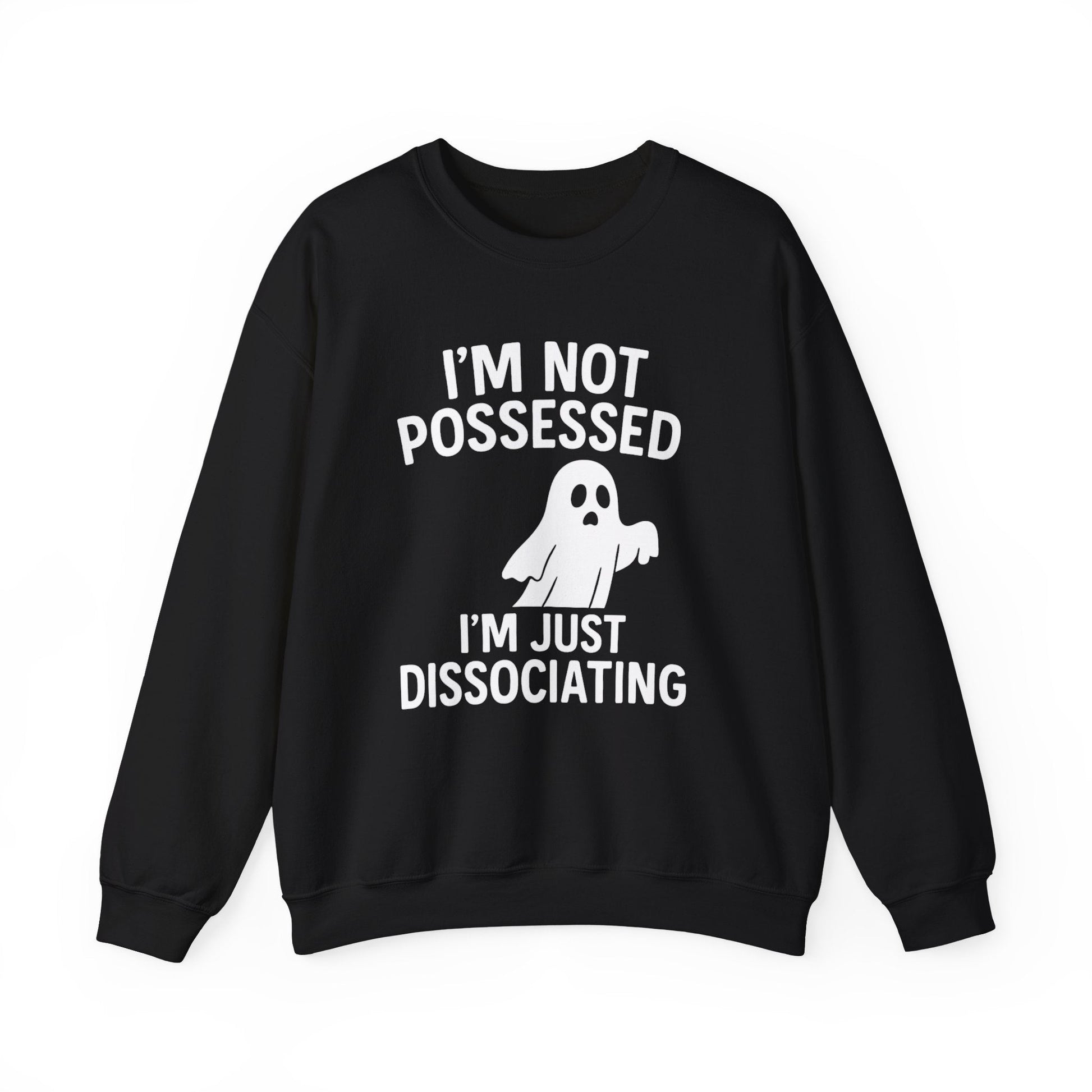 I’m Not Possessed, I’m Just Dissociating Crewneck Printify
