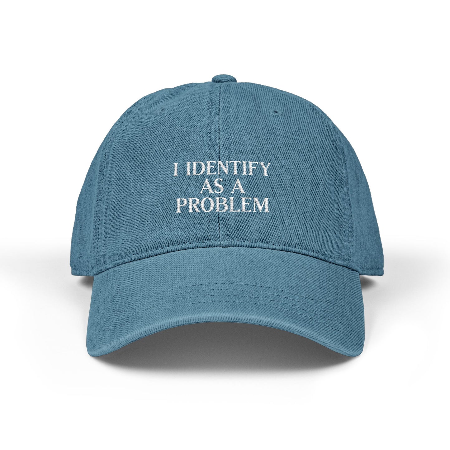 I Identify as a Problem Denim Embroidered Hat