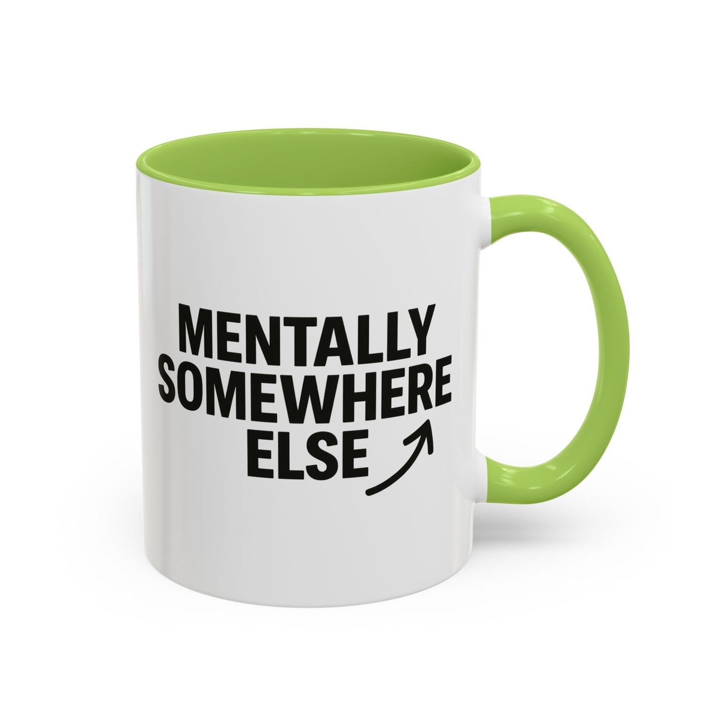 Mentally Somewhere Else Mug (11oz, 15oz)