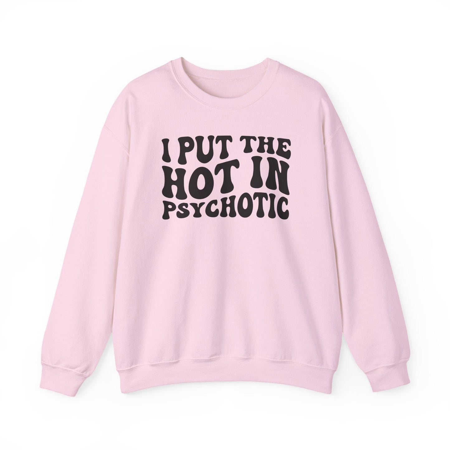 I Put the Hot in Psychotic Crewneck Printify