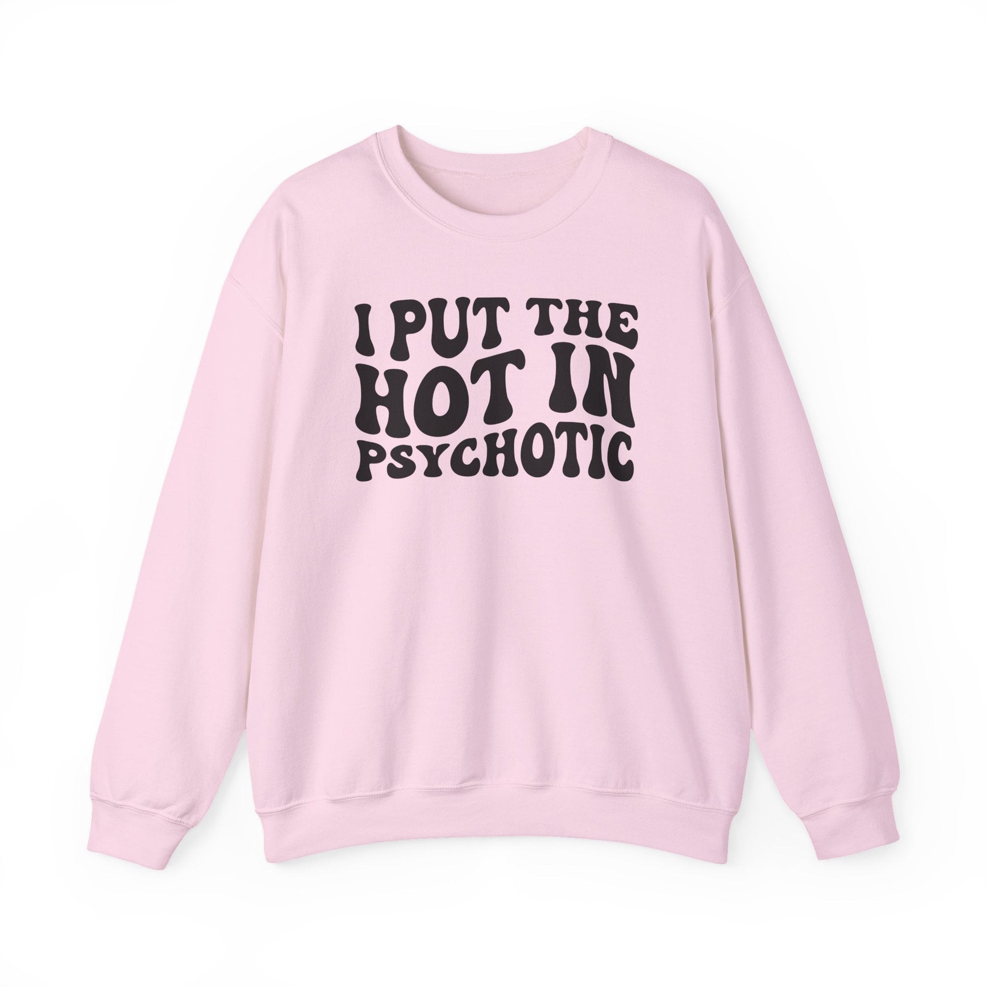 I Put the Hot in Psychotic Crewneck Printify