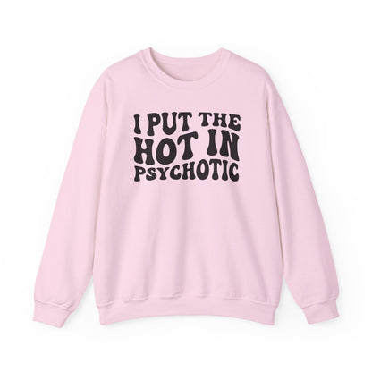 I Put the Hot in Psychotic Crewneck Printify