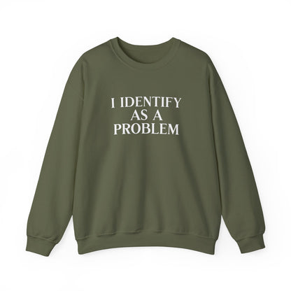 I Identify As A Problem Crewneck