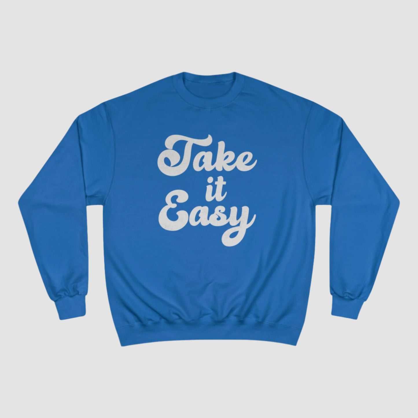 Take It Easy Champion Sweatshirt