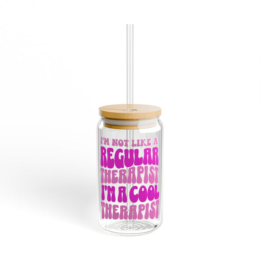 I'm Not Like a Regular Therapist, I'm a Cool Therapist Sipper Glass (16oz) Printify