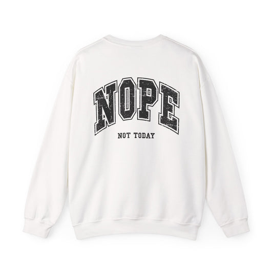 Nope Not Today Crewneck