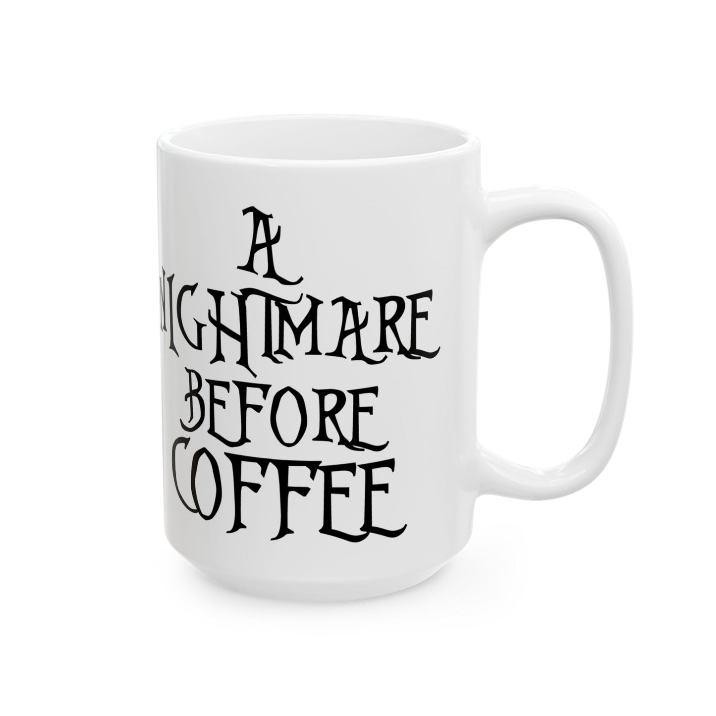 A Nightmare Before Coffee Mug (11oz, 15oz)