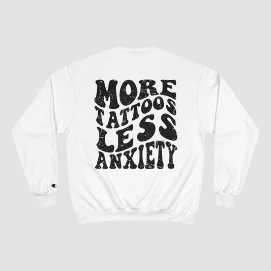 More Tattoos, Less Anxiety Champion Sweatshirt