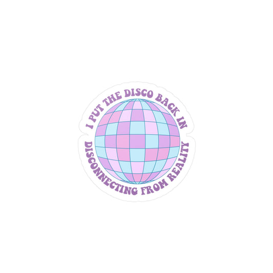 I Put the Disco Back in Disconnecting from Reality Vinyl Decal Printify
