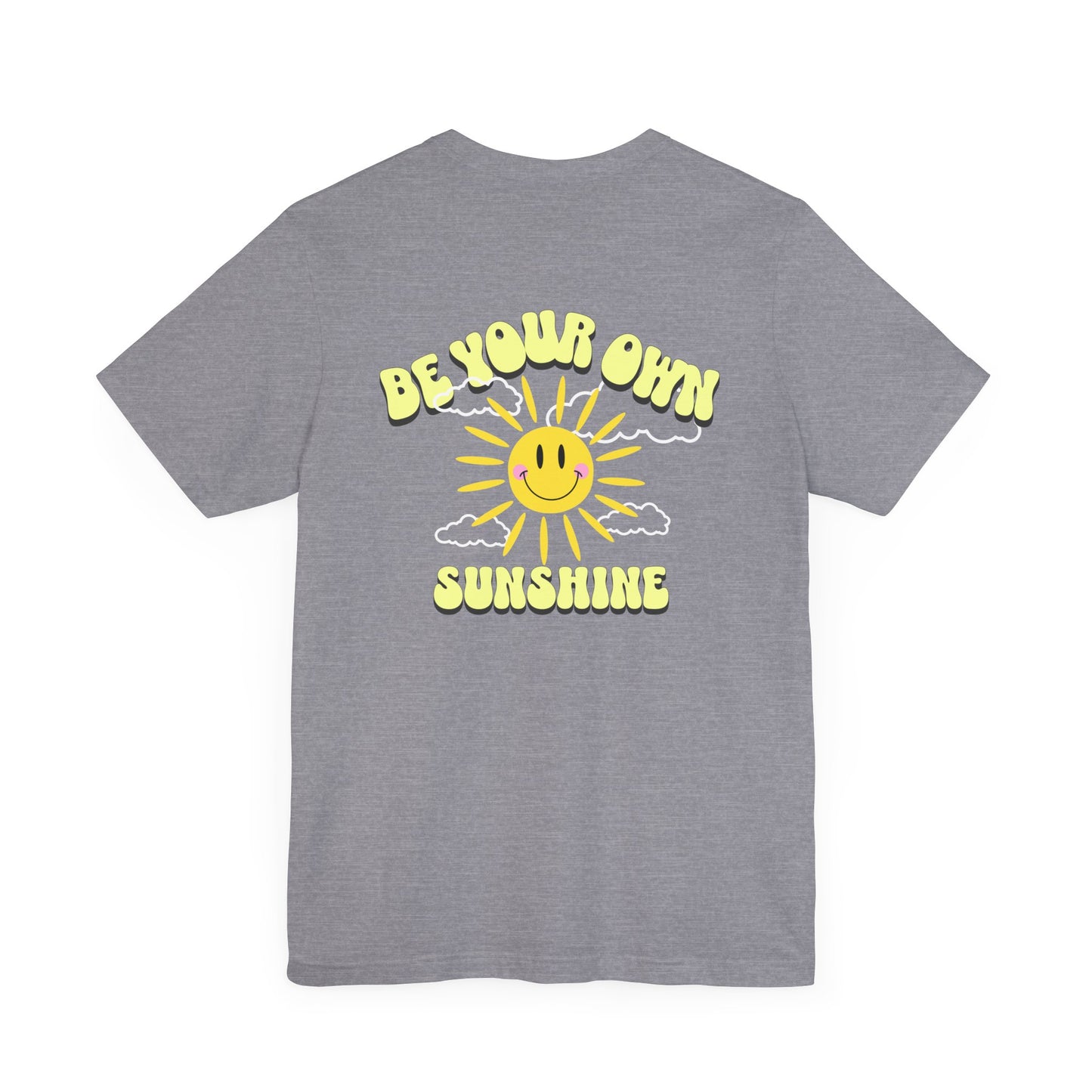 Be Your Own Sunshine Unisex Bella+Canvas Tee