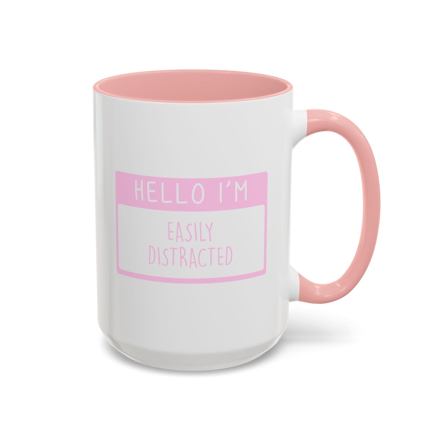 Hello I'm Easily Distracted Mug (11oz, 15oz)