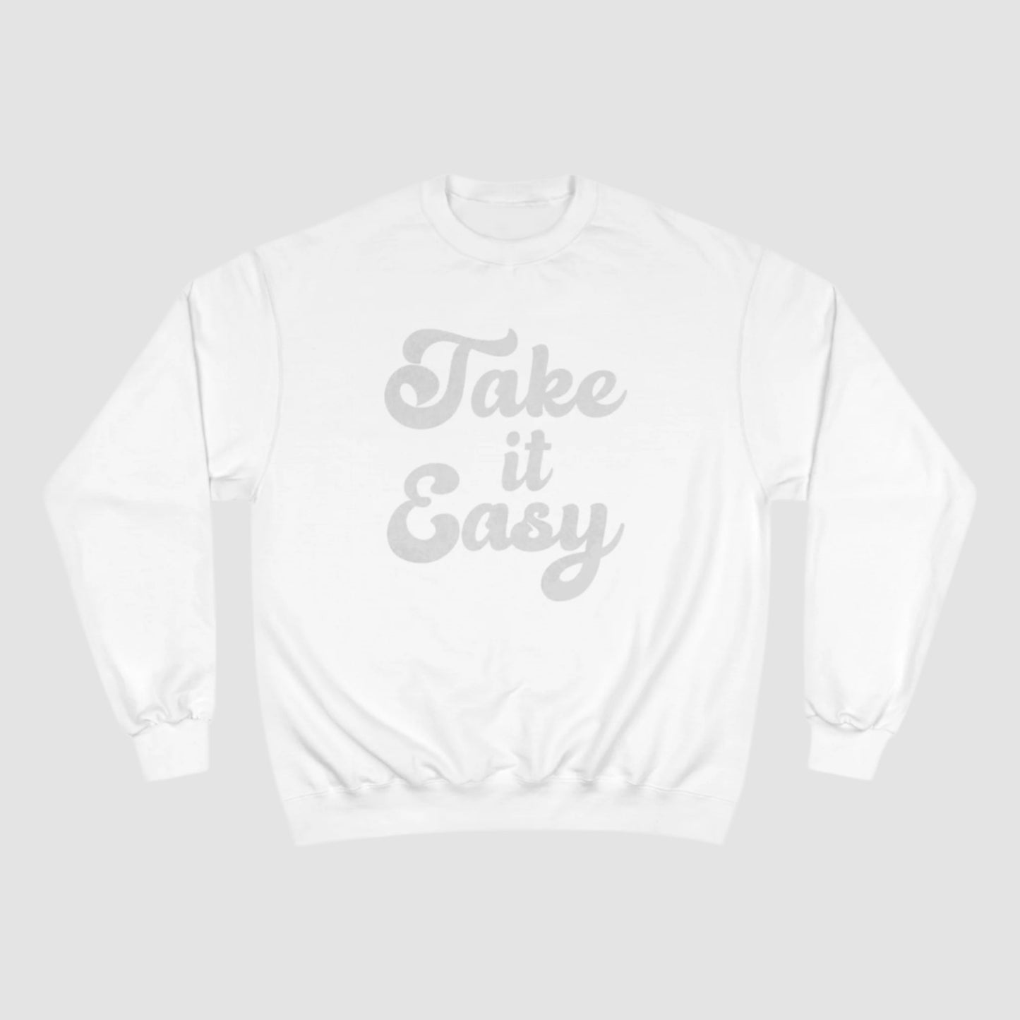 Take It Easy Champion Sweatshirt