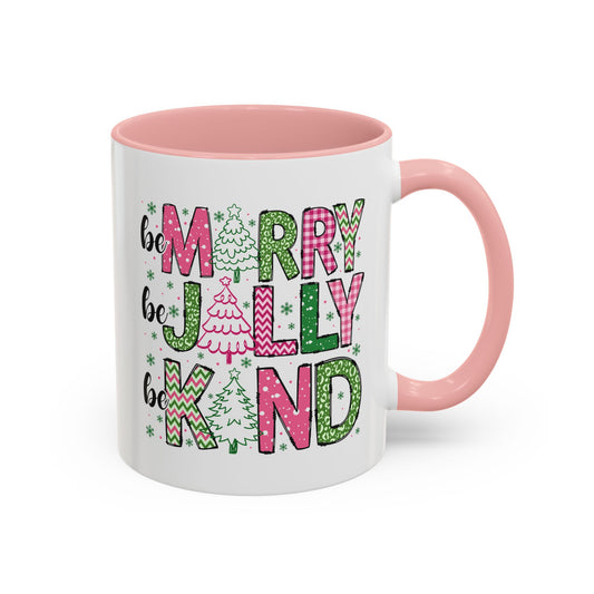 Be Merry, Be Jolly, Be Kind Mug (11oz, 15oz)