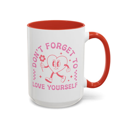Don't Forget to Love Yourself Mug (11oz, 15oz)