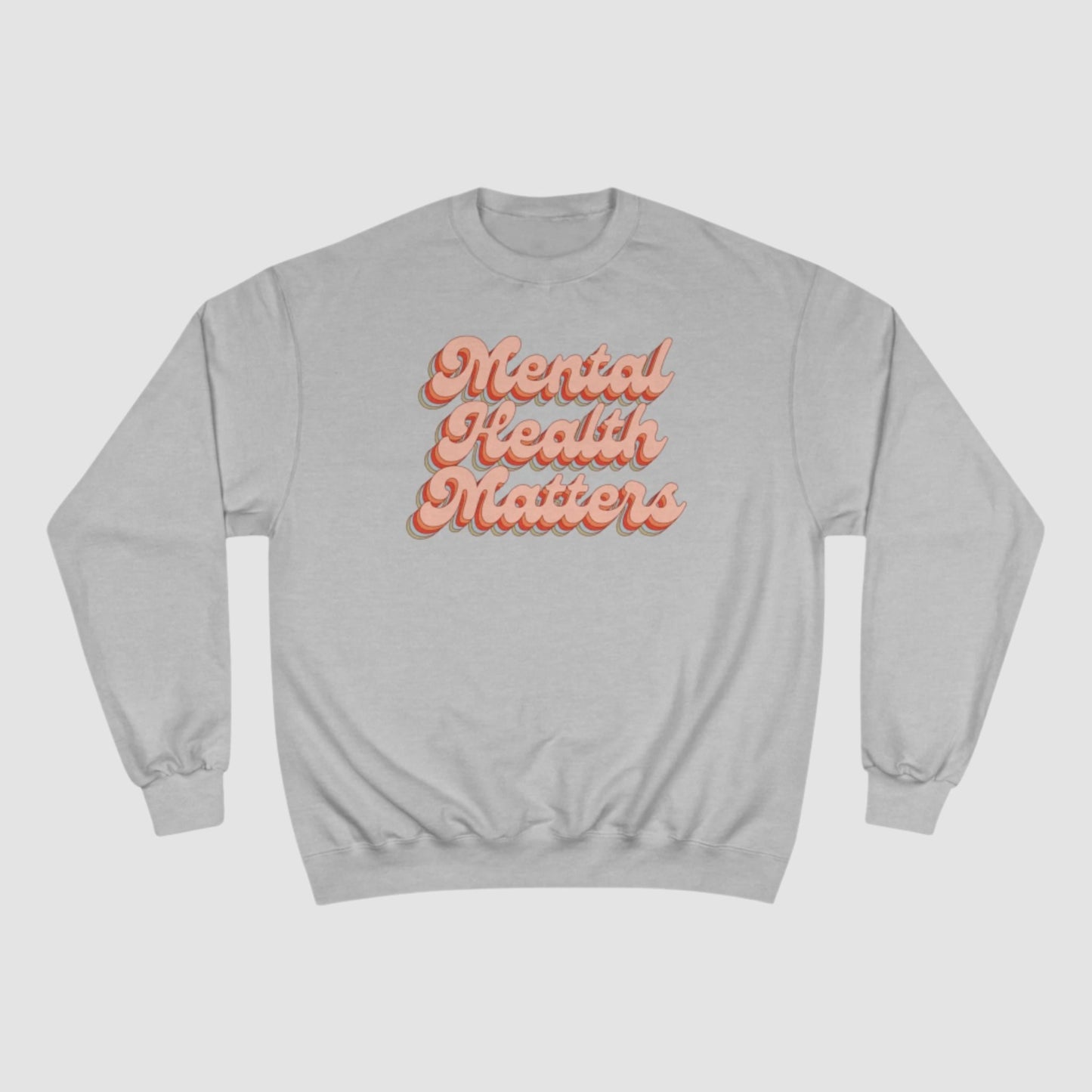 Mental Health Matters Champion Sweatshirt