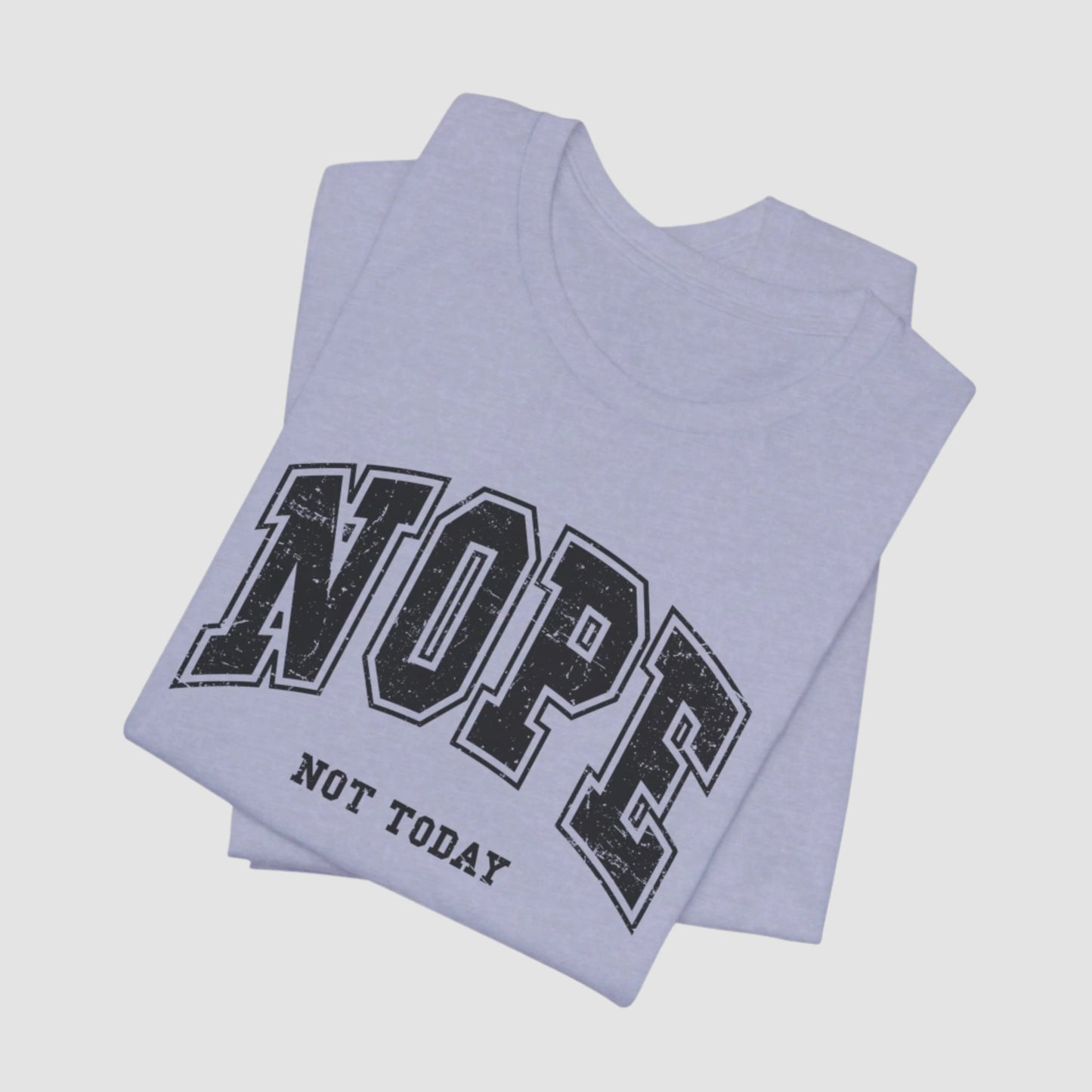 Nope Not Today Unisex Bella+Canvas Tee