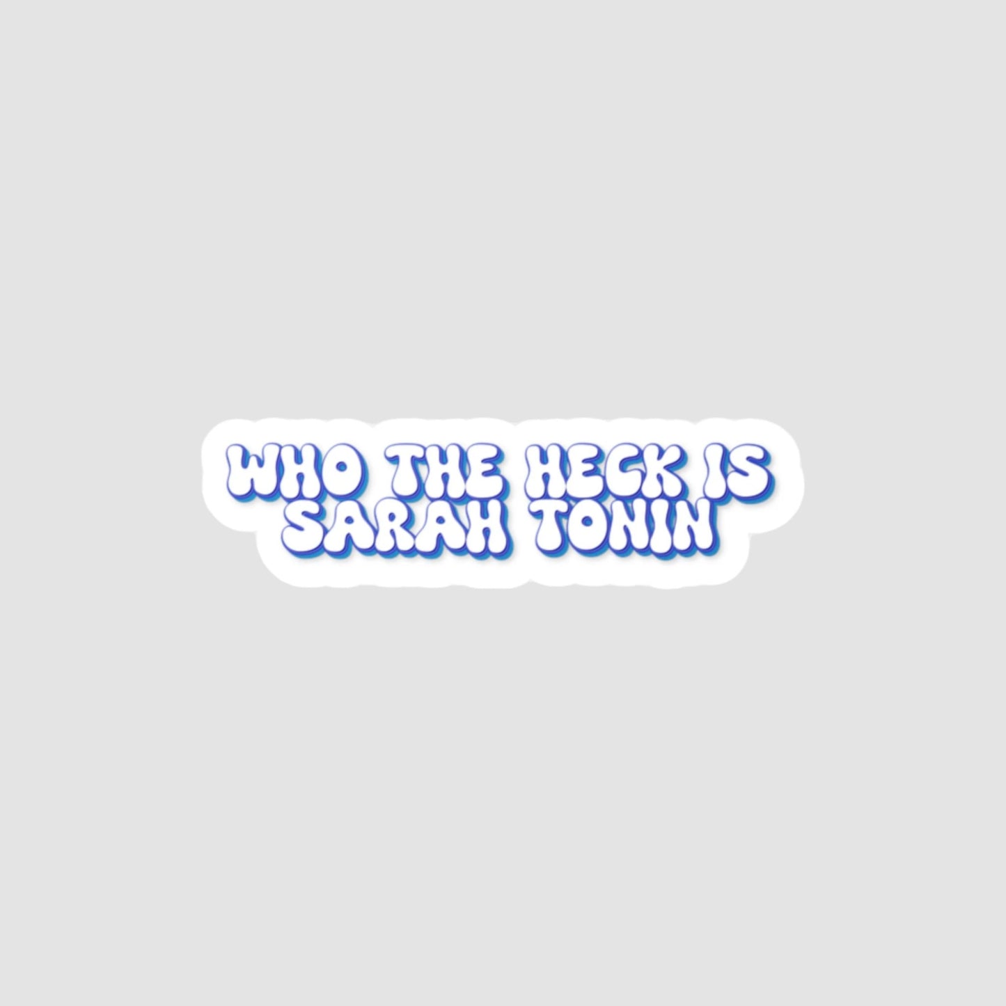 Who The Heck Is Sarah Tonin Vinyl Decal Printify