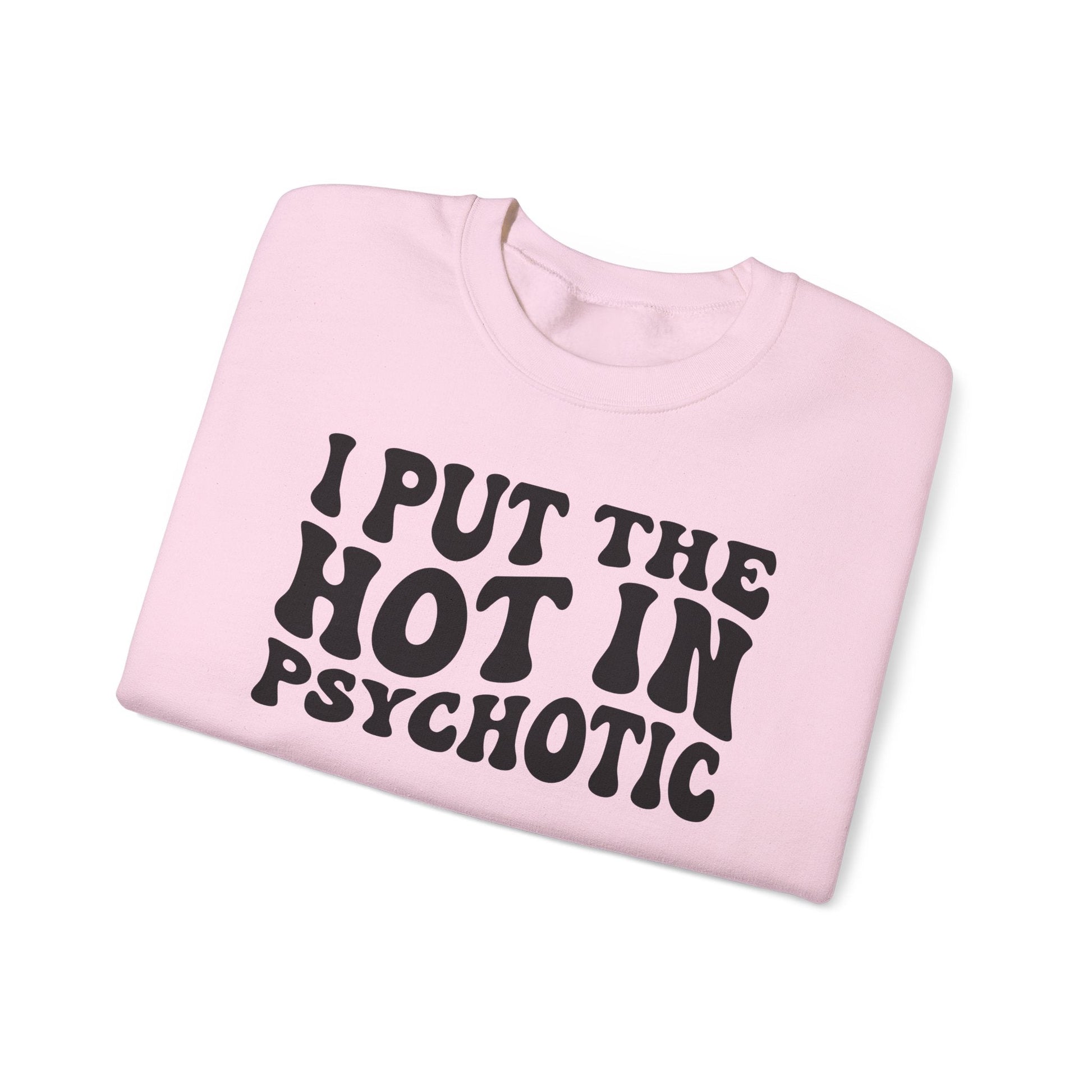 I Put the Hot in Psychotic Crewneck Printify