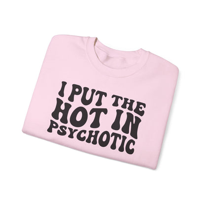 I Put the Hot in Psychotic Crewneck Printify