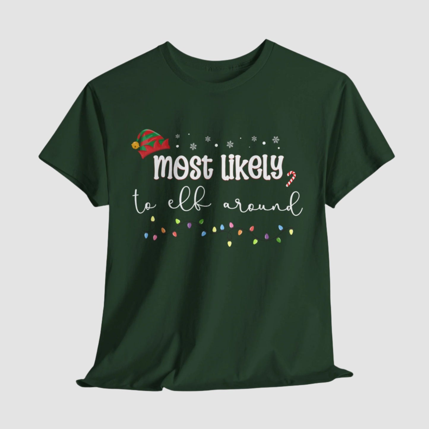 Most Likely To Elf Around Unisex Tee Printify