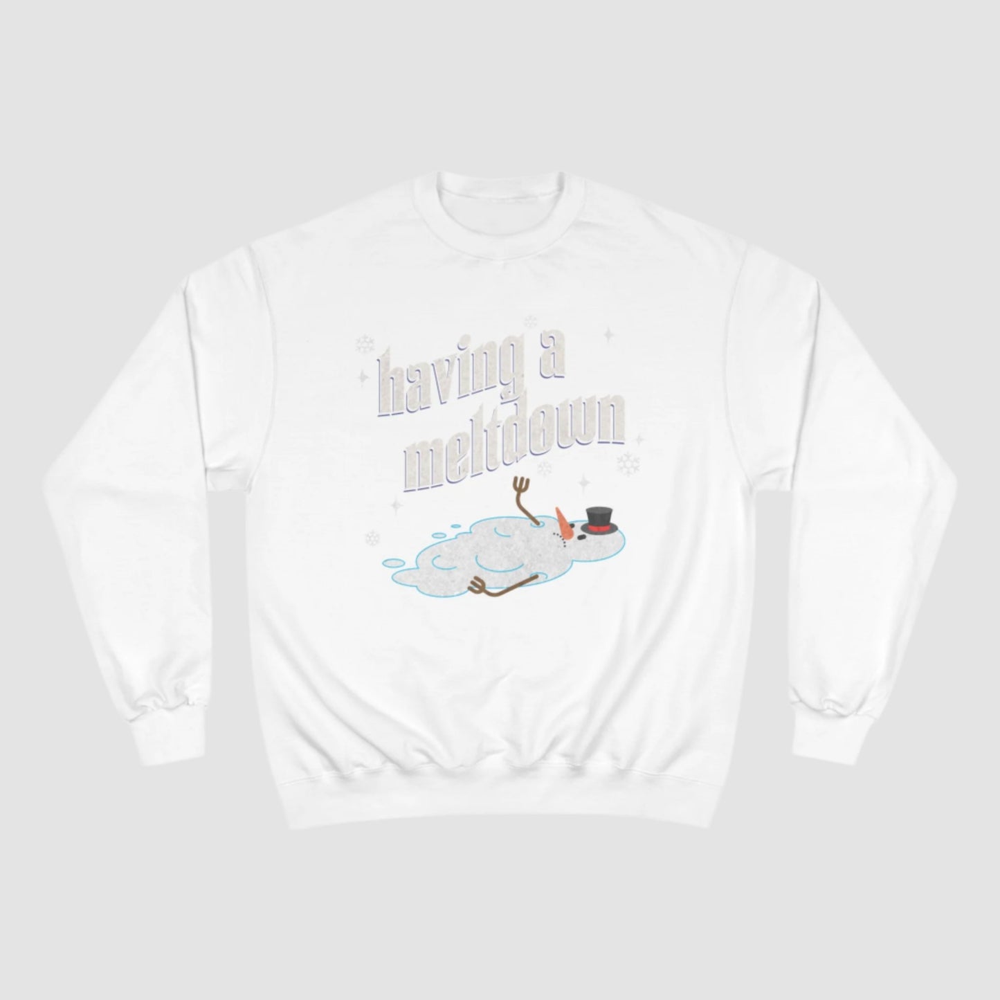 Having A Meltdown Champion Sweatshirt