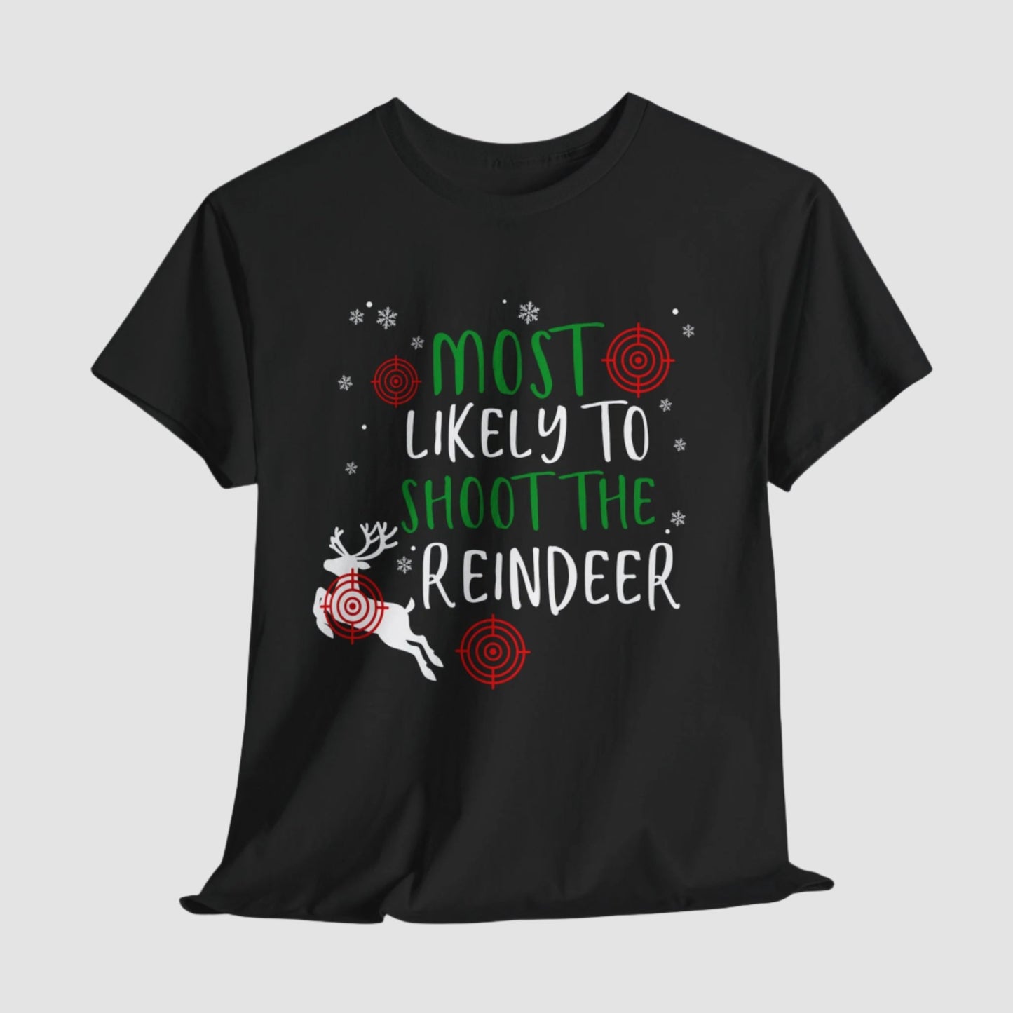 Most Likely To Shoot The Reindeer Unisex Tee