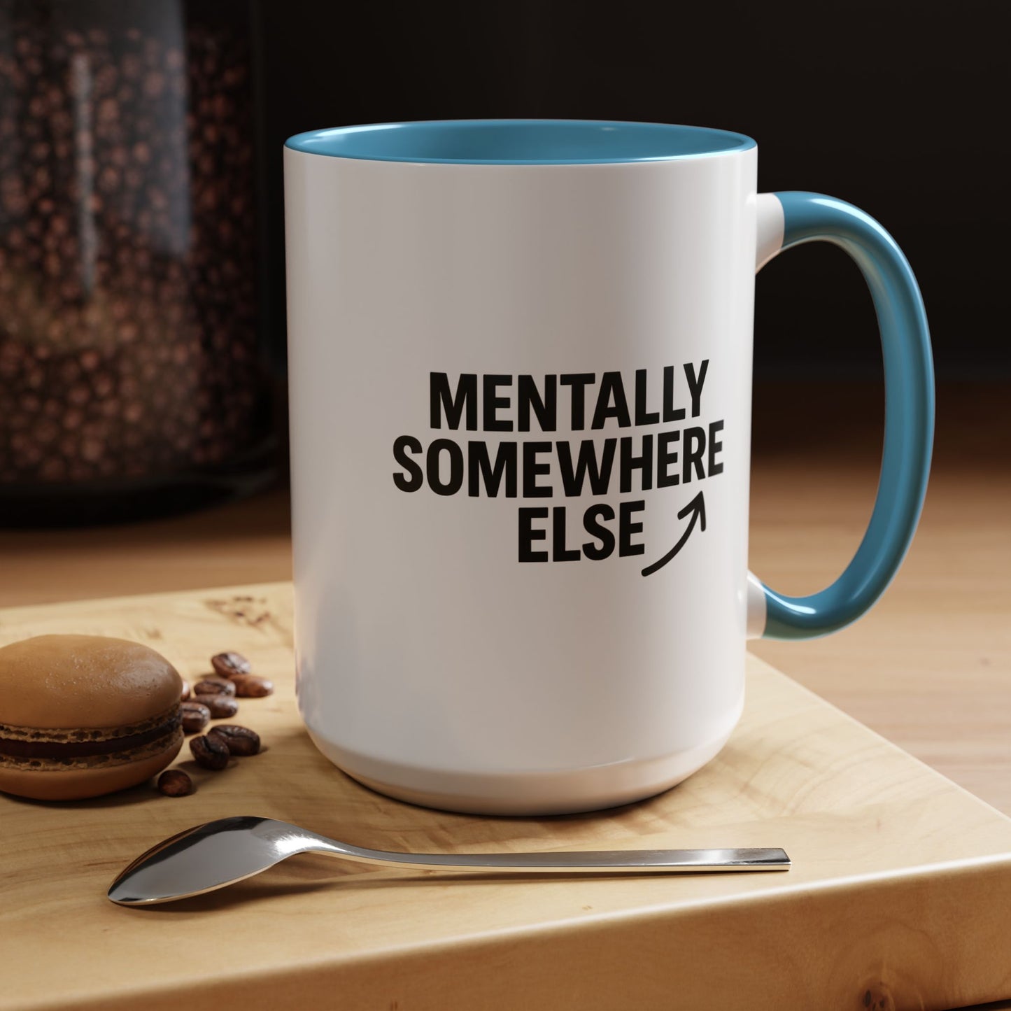 Mentally Somewhere Else Mug (11oz, 15oz)