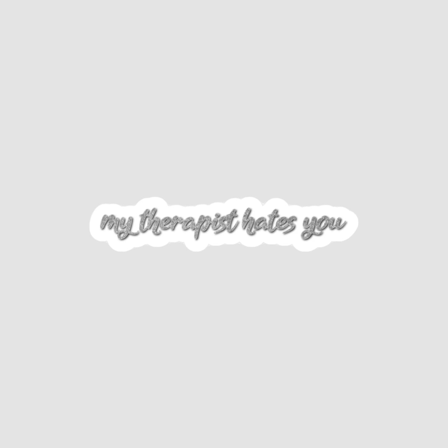 My Therapist Hates You Vinyl Decal Printify