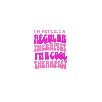 I’m Not Like a Regular Therapist, I’m a Cool Therapist Vinyl Decal Printify
