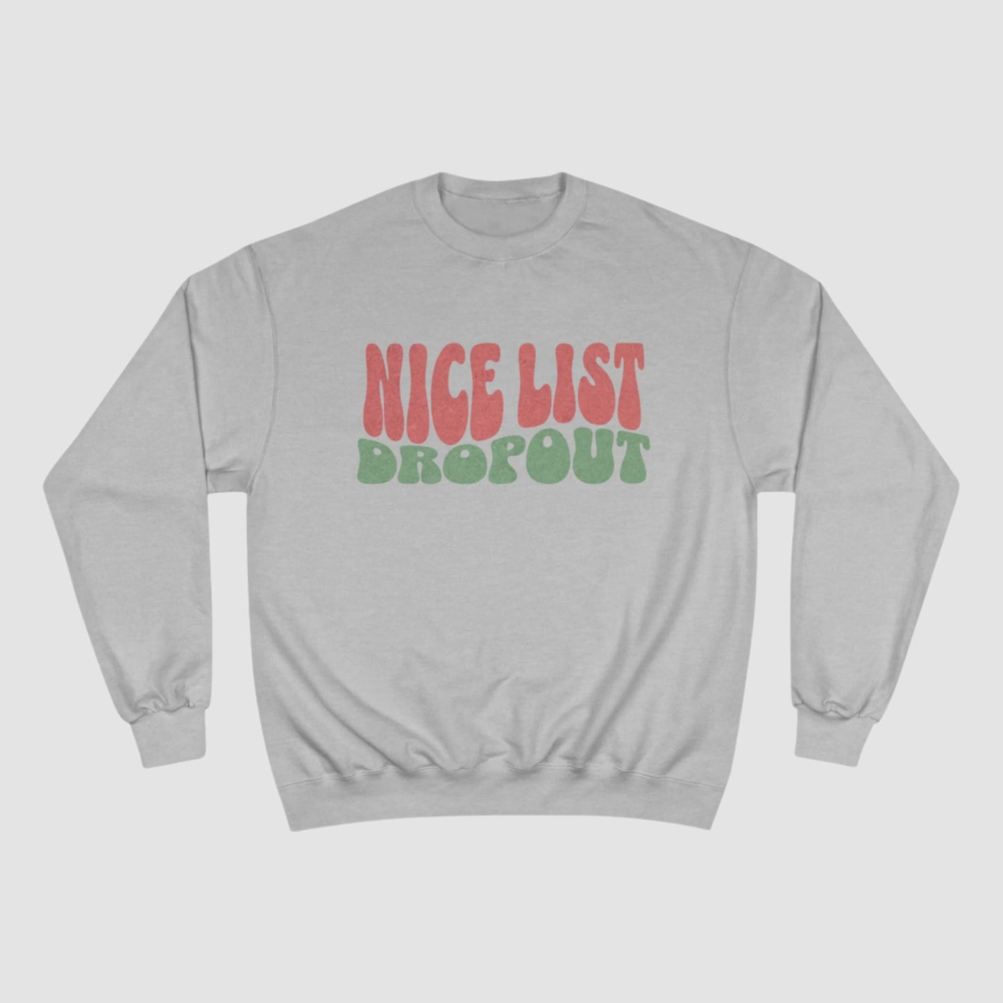 Nice List Dropout Champion Sweatshirt