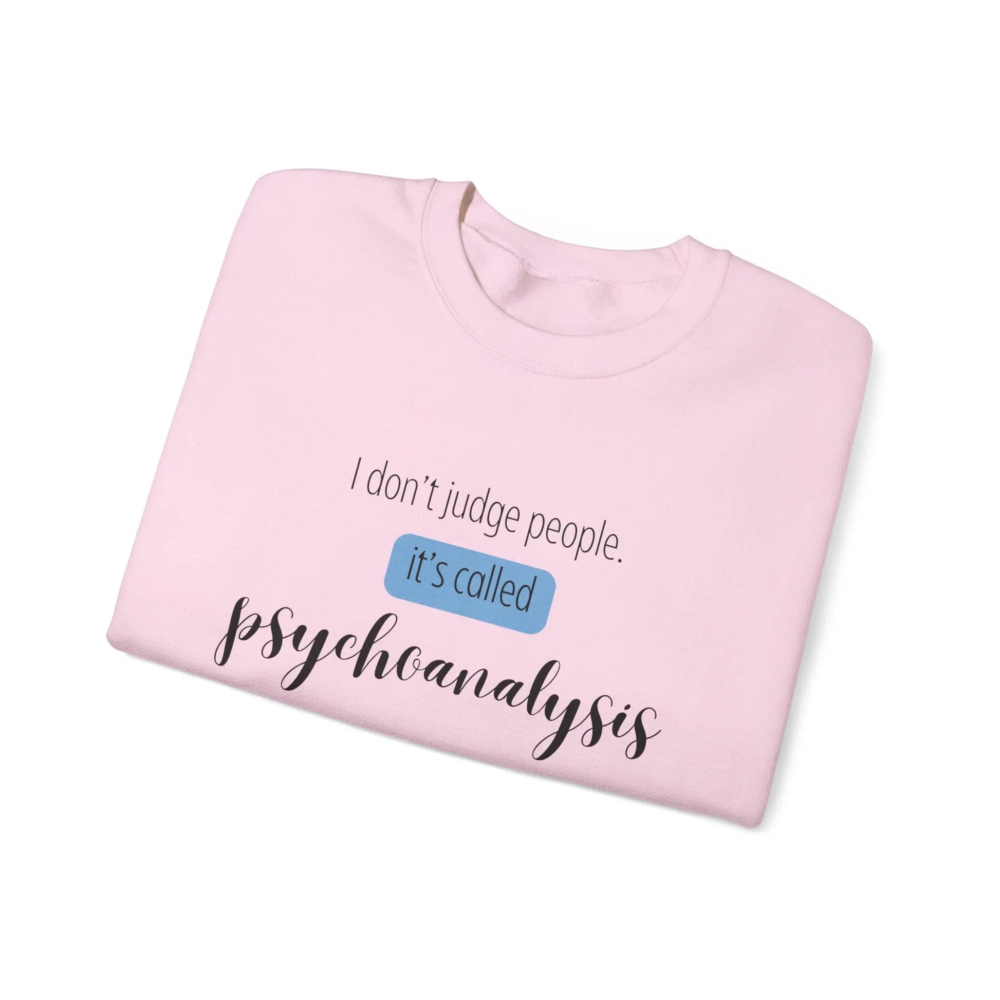 I Don’t Judge People, It’s Called Psychoanalysis Crewneck - MindLyssMoments LLC