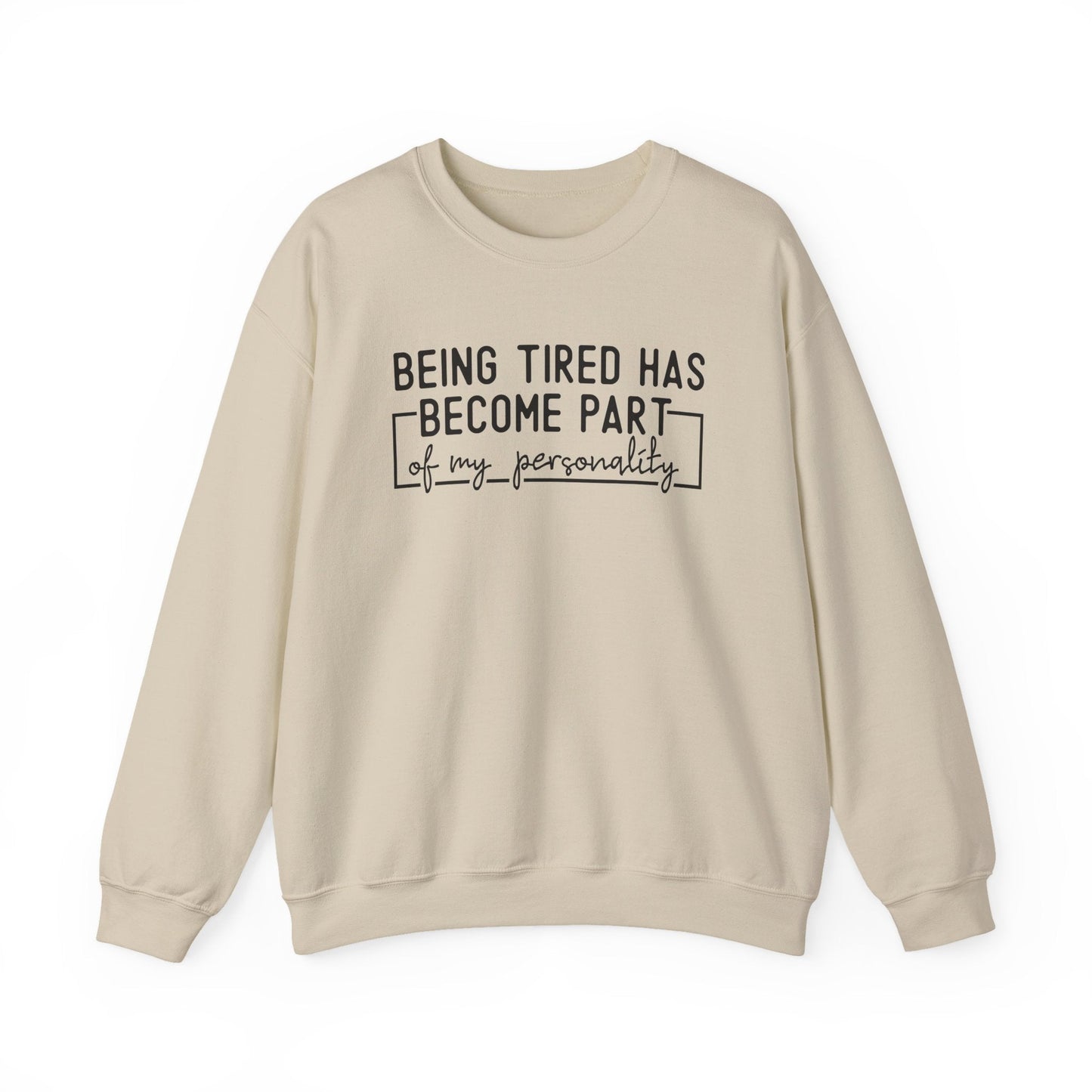 Being Tired Has Become Part of My Personality Crewneck Printify