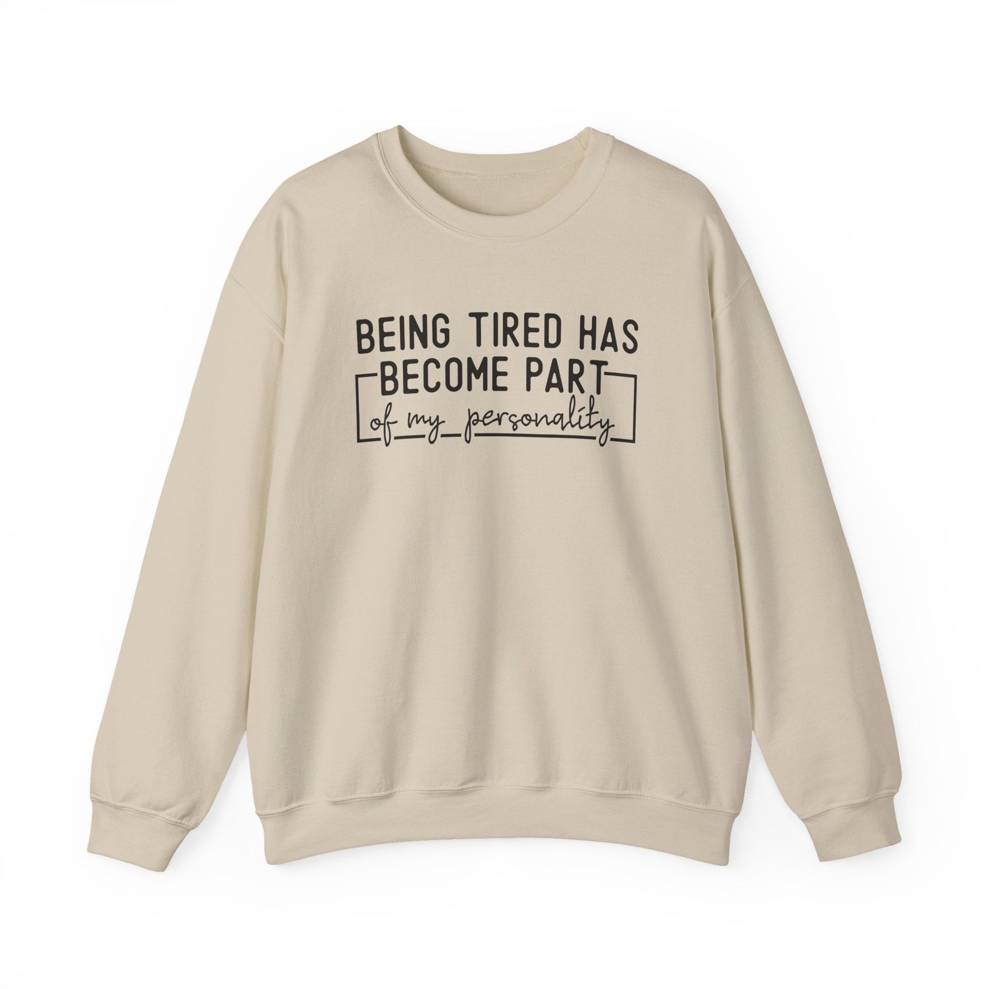 Being Tired Has Become Part of My Personality Crewneck Printify