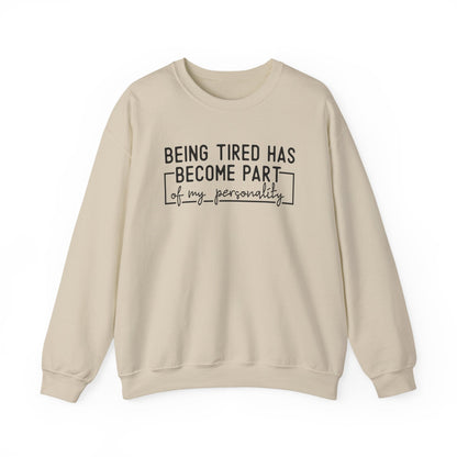 Being Tired Has Become Part of My Personality Crewneck Printify