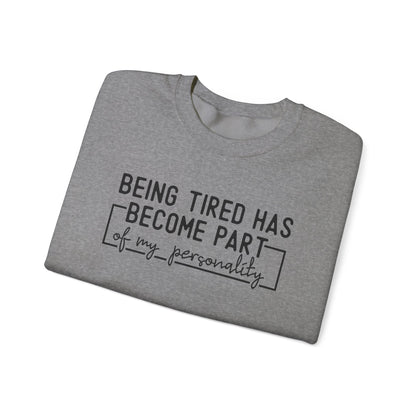 Being Tired Has Become Part of My Personality Crewneck Printify