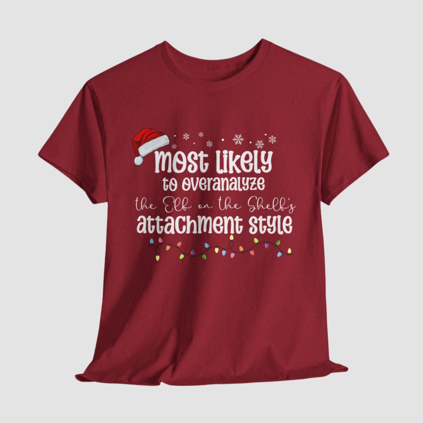 Most Likely To Overanalyze The Elf On The Shelf's Attachment Style Unisex Tee Printify