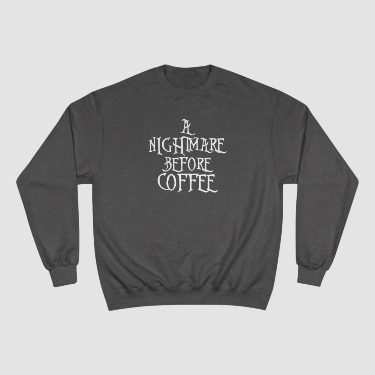 A Nightmare Before Coffee Champion Sweatshirt