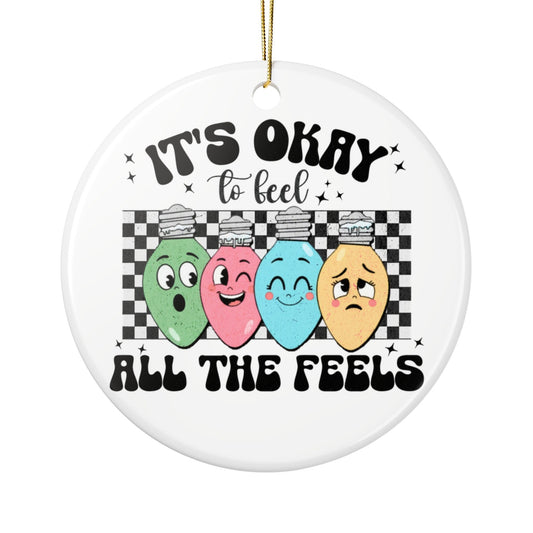 It’s Okay to Feel All the Feels Ornament Printify