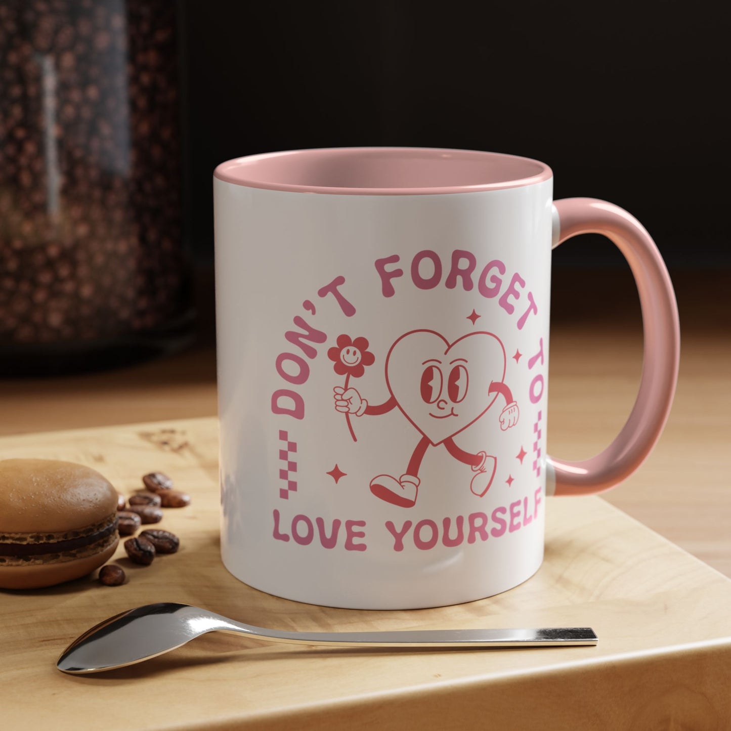 Don't Forget to Love Yourself Mug (11oz, 15oz)