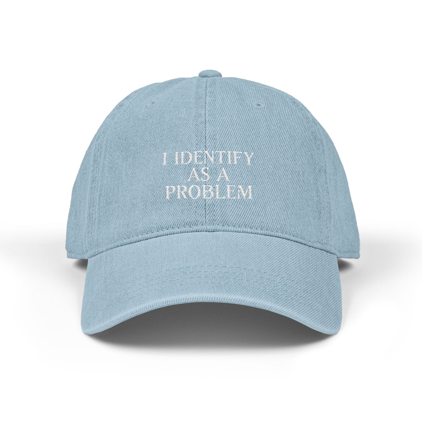 I Identify as a Problem Denim Embroidered Hat