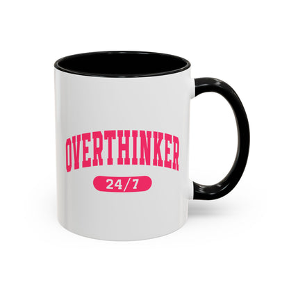 Overthinker 24/7 Mug (11oz, 15oz)