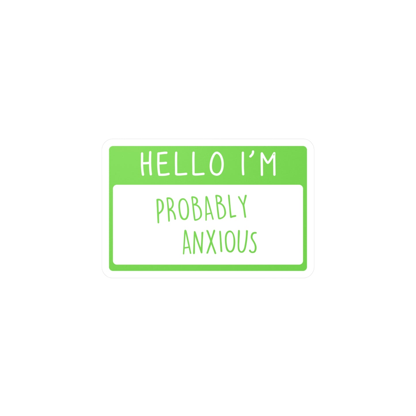 Hello I'm Probably Anxious Name Tag - Vinyl Decal