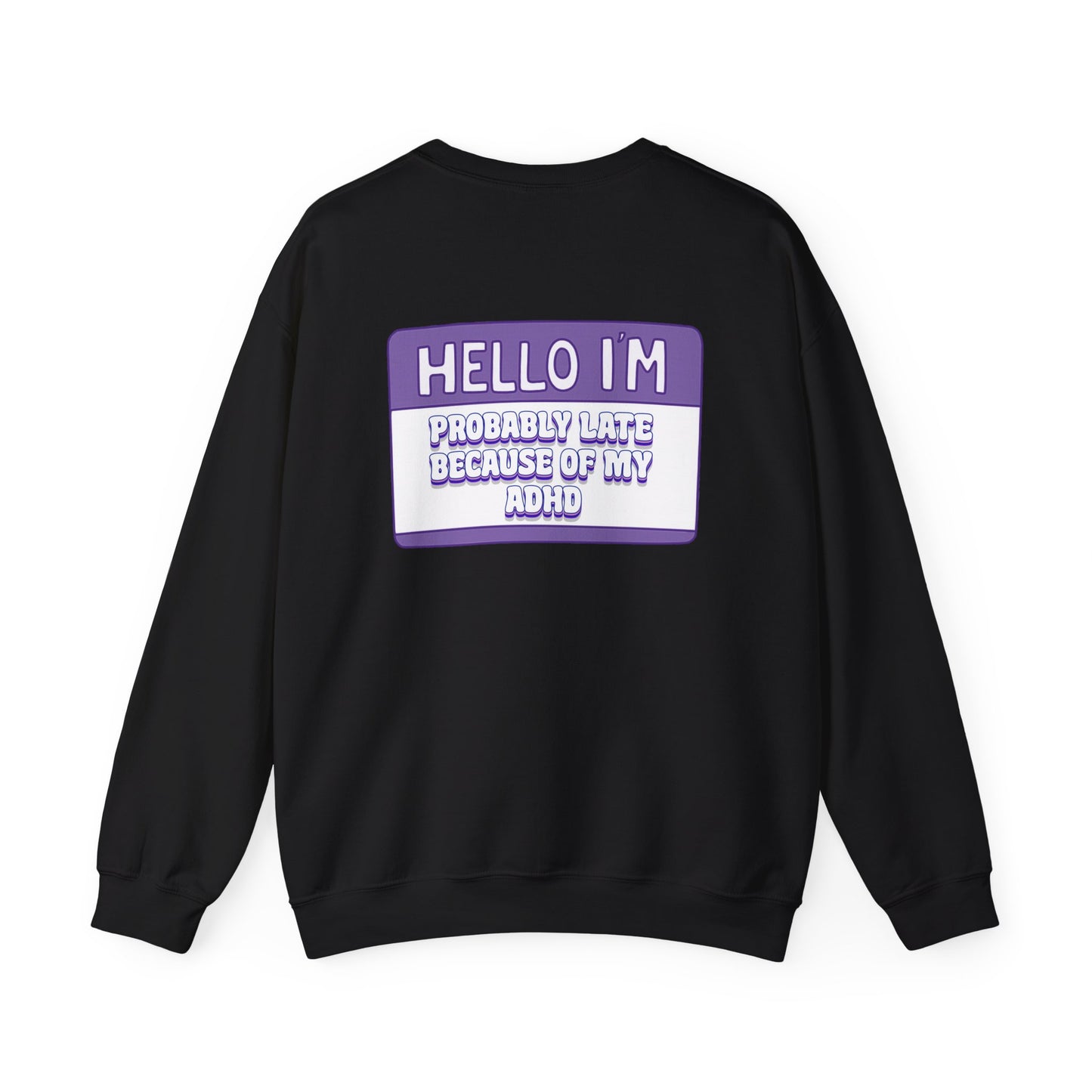 Hello, I’m Probably Late Because of My ADHD Crewneck