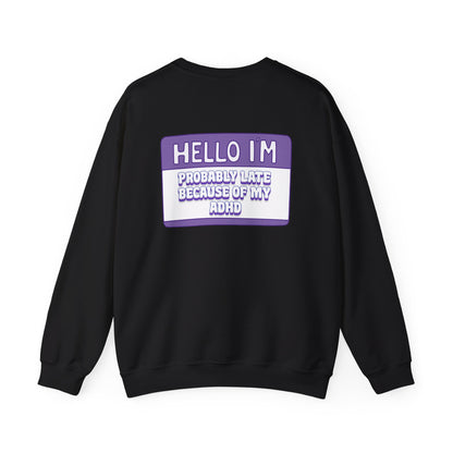 Hello, I’m Probably Late Because of My ADHD Crewneck